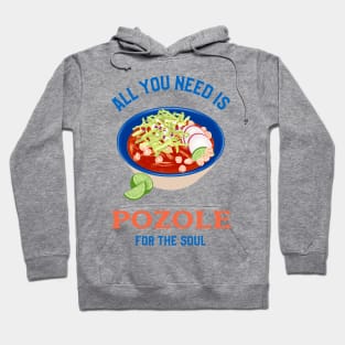 All you need is Pozole for the Soul Hoodie